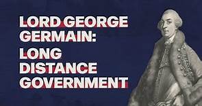 Lord George Germain: Long Distance Government
