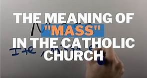 The Meaning of "Mass" in the Catholic Church
