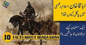 10 Amazing facts about Abaqa Khan | Real history Urdu/Hindi | Nuktaa