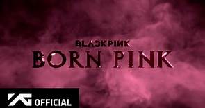 BLACKPINK - 'BORN PINK' ANNOUNCEMENT TRAILER