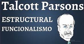 Talcott Parsons, El Estructural Funcionalismo