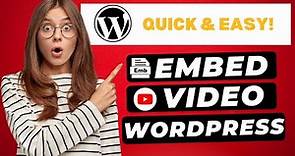 How To Embed Youtube Video In WordPress 🔥 | FAST & Easy!