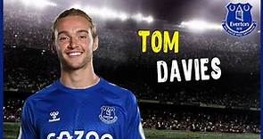 Tom Davies • Assists • Passes • Defensive Skills | Everton