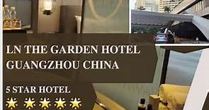 LN Garden Hotel Guangzhou Detailed Review