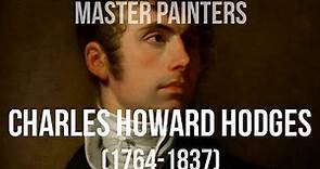 Charles Howard Hodges (1764-1837) A collection of paintings 4K
