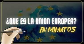 LA UNION EUROPEA en minutos