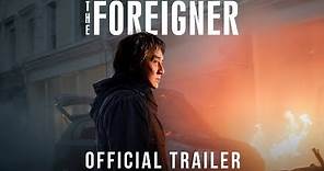 The Foreigner | Official Trailer | Own it on Digital HD Now, Blu-ray™ & DVD