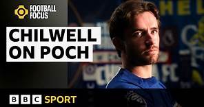 Chilwell on 'intense' Pochettino and winning more trophies with Chelsea | BBC Sport