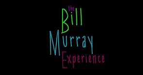 Bill Murray Experience Trailer