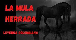 LA MULA HERRADA | Leyenda COLOMBIANA 🇨🇴