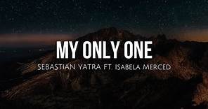 My only one (lyrics) - Sebastian Yatra ft. Isabela Moner