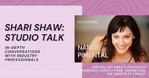 Shari Shaw: Studio Talk | W/ Showrunner Nancy Pimental