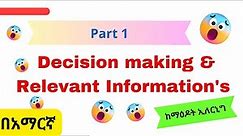 Decision Making|Relevant Information's| Quantitative & Qualitative|Sunk Cost|Opportunity Cost|Part I