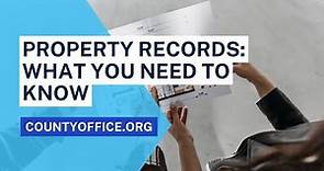 Property Records: What You Need to Know - CountyOffice.org