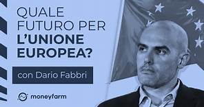 Quale sarà il futuro dell'Unione Europea? | Moneyfarm con Dario Fabbri