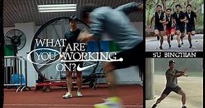 Su Bingtian | What Are You Working On? (E33) | Nike