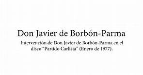 Carlismo. Habla Don Javier de Borbón-Parma (1977).