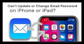 Can't Update or Change Email Password on iPhone or iPad?