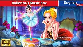 Ballerina’s Music Box ️🎵🏰 Princess Story 👰🌛 Fairy Tales in English @WOAFairyTalesEnglish