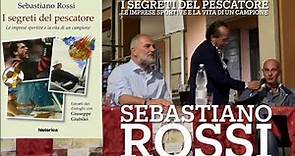Sebastiano Rossi - I segreti del pescatore. Presentazione del libro con Arrigo Sacchi e G. Giubilei