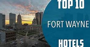 Top 10 Best Hotels to Visit in Fort Wayne, Indiana | USA - English
