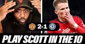 DROP BRUNO AND PLAY SCOTT MCTOMINAY IN THE 10 | Manchester United 2-1 Chelsea RANTS HIGHLIGHTS