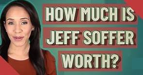 How much is Jeff Soffer worth?
