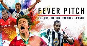 Fever Pitch: The Rise of the Premier League - watch the trailer
