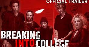 BREAKING INTO COLLEGE (Official Trailer)