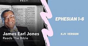 The Holy Bible: Ephesian 1-6 "Read by James Earl Jones" KJV