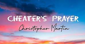 Christopher Martin - Cheater's Prayer [Lyrics]