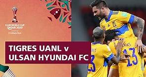 Tigres UANL v Ulsan Hyundai | FIFA Club World Cup Qatar 2020 | Match Highlights