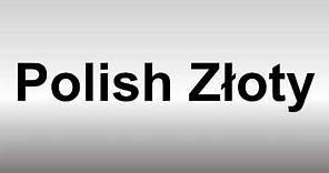 How to Pronounce Polish Zloty