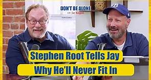 Stephen Root Tells Jay Why He’ll Never Fit In