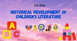 THE HISTORICAL DEVELOPMENT OF CHILDREN'S LITERATURE || Cbb Vibes