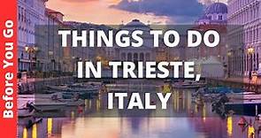 Trieste Italy Travel Guide: 13 BEST Things To Do In Trieste