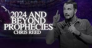 2024 and Beyond Prophecies - Chris Reed | MorningStar Ministries