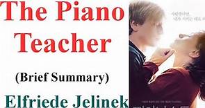The Piano Teacher || Novel by Elfriede Jelinek || Brief Summary
