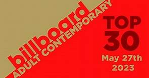 Billboard Adult Contemporary Top 30 (May 27th, 2023)