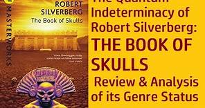 The Quantum Indeterminacy of Robert Silverberg: THE BOOK OF SKULLS Review #sf