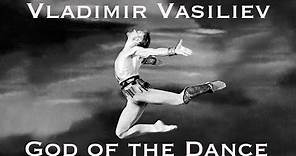 Vladimir Vasiliev: God of the Dance