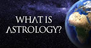 Astrology Explained: What Is Astrology?