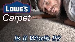 Carpet and Installation from LOWE'S. is it WORHT IT?