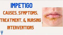 IMPETIGO Causes, Symptoms, Treatment, & Nursing Interventions