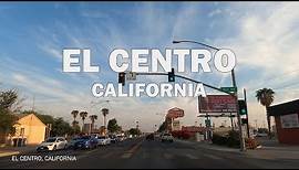 EL Centro, California - Driving Tour 4K