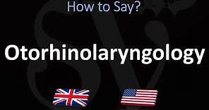 How to Pronounce Otorhinolaryngology? (CORRECTLY)