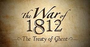 The War of 1812 | The Treaty of Ghent
