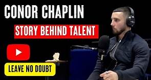 Conor Chaplin - Story behind talent
