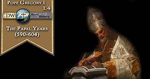 Pope Gregory I the Great - Papal Years