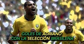 Goles de Adriano - Selección Brasileña (2000 - 2010)